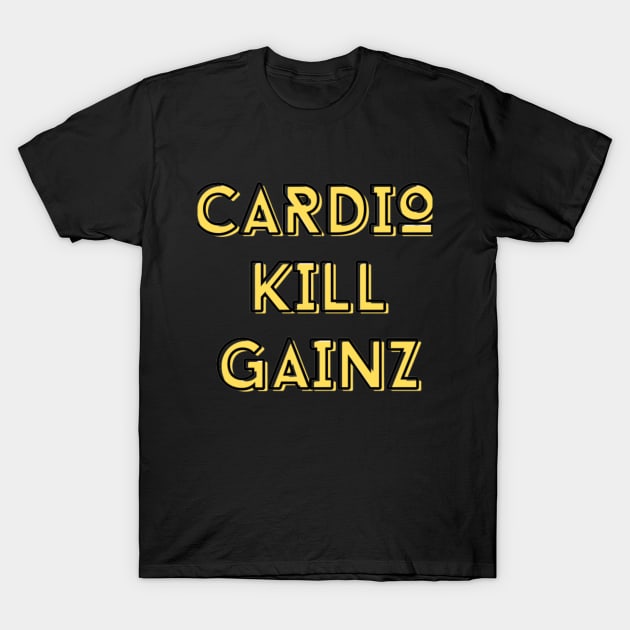 CARDIO KILL GAINZ VERSION 2 T-Shirt by JIM JACKED